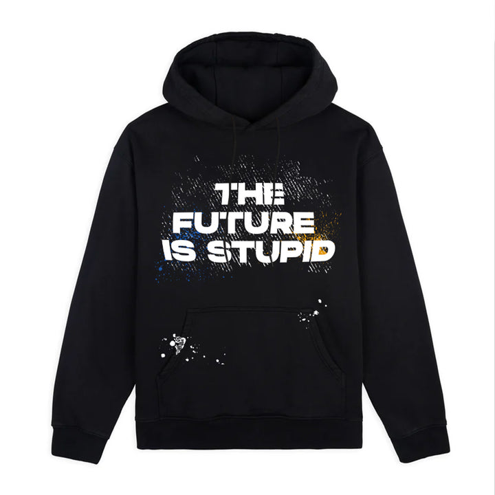 Future is Stupid Hoodie