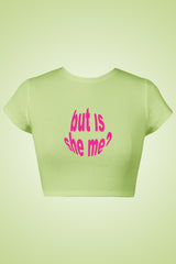'But Is She Me?' Crop Top - Green