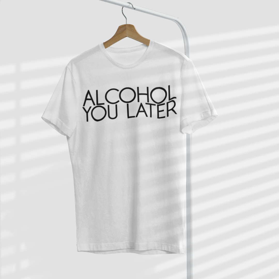 Sorta Club 'Alcohol you later' White T-Shirt